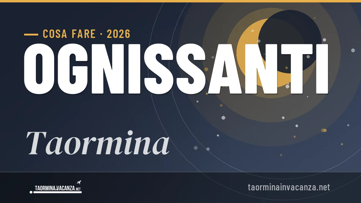 Ponte di Ognissanti 2026 a Taormina: ristoranti, dove mangiare, eventi
